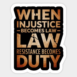 When Injustice Becomes Law Resist Sticker